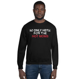 Men's Here for Hot Moms Sweatshirt
