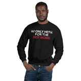 Men's Here for Hot Moms Sweatshirt