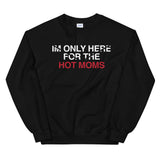Men's Here for Hot Moms Sweatshirt