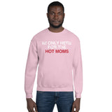 Men's Here for Hot Moms Sweatshirt