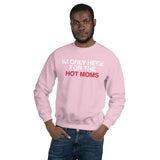 Men's Here for Hot Moms Sweatshirt