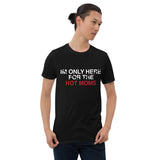 Here for Hot Moms T-Shirt