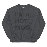 I'm A Hot Mom Sweatshirt