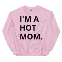 I'm A Hot Mom Sweatshirt