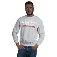 Men's Here for Hot Moms Sweatshirt