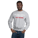 Men's Here for Hot Moms Sweatshirt